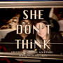SHE DON'T THiNK