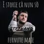 'E storie ca' nun so' fernute maje