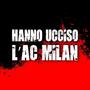 Hanno ucciso l'AC Milan (Explicit)