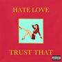 Hate Love/Trust That (Explicit)