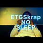 ETGskrap (No Sleep) [Explicit]