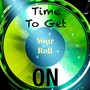 Time to Get Your Roll On!