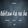 Bibitaw ka na ba (feat. Climax & Tuglaks)