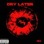 Cry Later (Explicit)