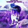 Watch Yo Tone (Explicit)