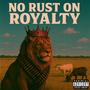 No Rust On Royalty (Explicit)