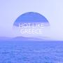 Hot Like Greece (Explicit)