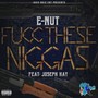 Fucc These Niggas (feat. Joseph Kay) [Explicit]