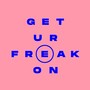 Get Ur Freak On