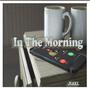 IN THE MORNING (Radio Edit)