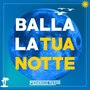 Balla la tua notte