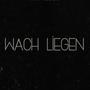 wach liegen