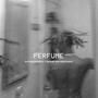 PERFUME (feat. NEDAK THE NARCISSIST) [Explicit]