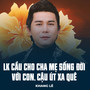 LK Cầu Cho Cha Mẹ Sống Đời Với Con, Cậu Út Xa Quê
