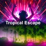 Tropical Escape