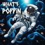 What’s Poppin (Explicit)