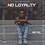 No Loyalty