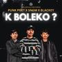 K Boleko? (Explicit)