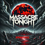 Massacre Tonight. (Explicit)