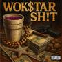 Wok$tar Sh!t (Explicit)