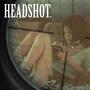 HEADSHOT (Explicit)