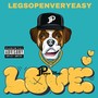 L.O.V.E (Legs Open Very Easy) [Explicit]