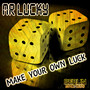 Make Your Own Luck