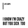 I Know I'm Crazy but You Sick Too (Explicit)