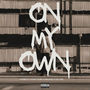 On My Own (Explicit)