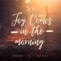 Joy Comes In The Morning (feat. Xay Hill)