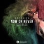 Now or Never / God Bass