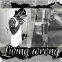 Living Wrong (feat. Saks5th) [Explicit]