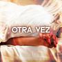 Otra Vez (feat. Yado & Facundo Tz)