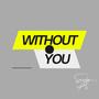 Without You (feat. eCsile) [Explicit]