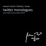 Twitter Monologues - Seven Songs by Donald J. Trump