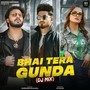 Bhai Tera Gunda (DJ Mix)