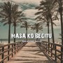 MASA KO BEGITU