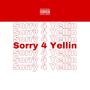 Sorry 4 Yellin (Explicit)