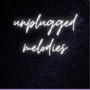 Unplugged melodies (Explicit)