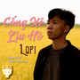 Cống Xê Liu Hò (Lofi)