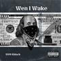 Wen I Wake (Explicit)
