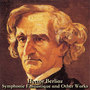 Berlioz: Symphonie Fantastique and Other Works