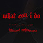 What can I do (Prod.by AriaTheProducer)