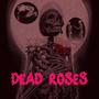 dead roses (Explicit)