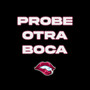 Probe Otra Boca
