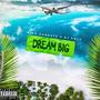 DREAM BIG x Nino Cahootz (Explicit)