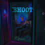 BHOOT (Explicit)
