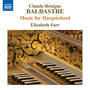 BALBASTRE, C.-B.: Harpsichord Music - Pieces de clavecin, Book 1 / Livre contenant des pieces de different genre (excerpts) [Farr]