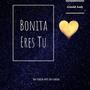Bonita Eres Tu (Explicit)