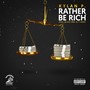 Rather Be Rich (feat. Blakk Reel & T-LOSKI) [Explicit]